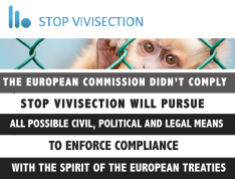 Stop vivisection will pursue all possible civil, political and legal means to enforce compliance with the spirit of the European Treaties!